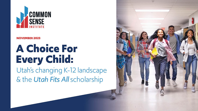 A Choice For Every Child:  Utah’s changing K-12 landscape & the Utah Fits All scholarship